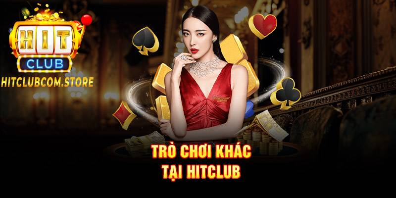 Các trò chơi khác tại HITCLUB