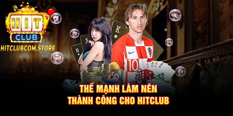 Thế mạnh làm nên thành công cho HITCLUB